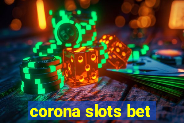 corona slots bet