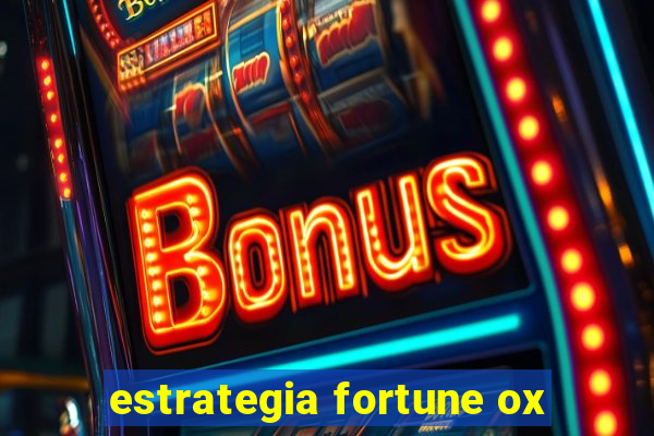 estrategia fortune ox