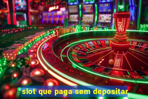 slot que paga sem depositar