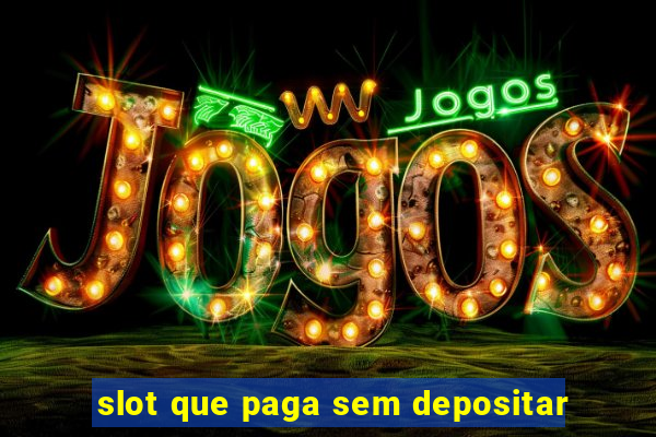 slot que paga sem depositar