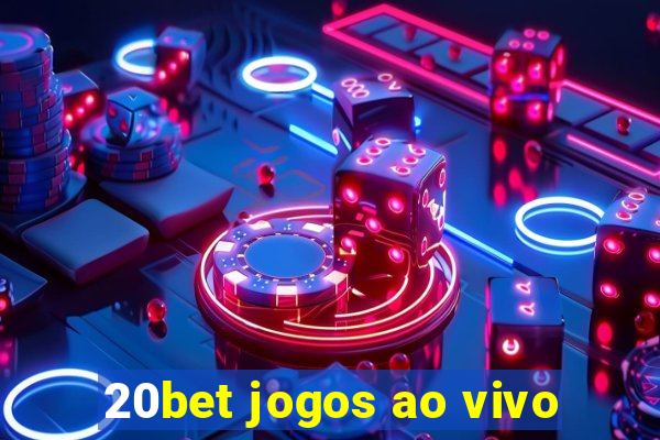 20bet jogos ao vivo