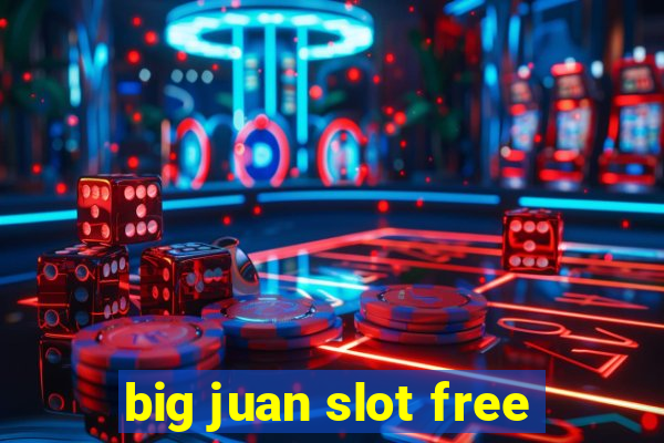 big juan slot free