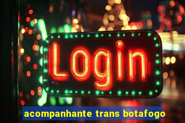 acompanhante trans botafogo