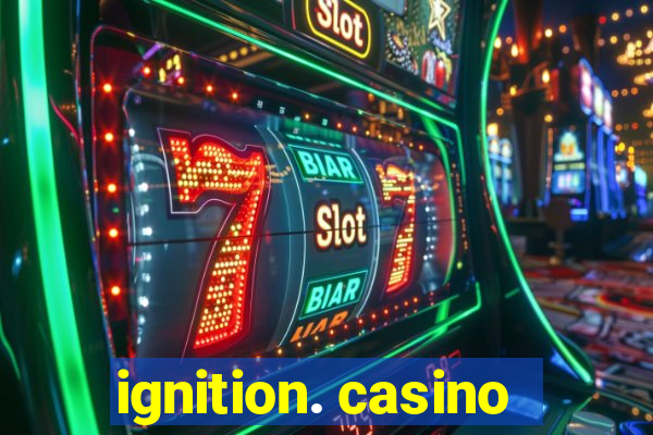 ignition. casino