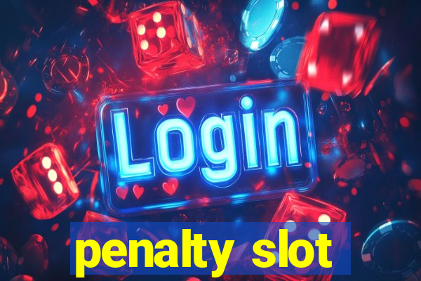 penalty slot