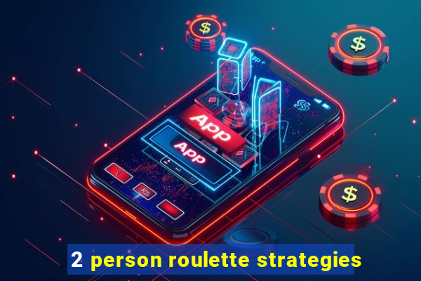 2 person roulette strategies