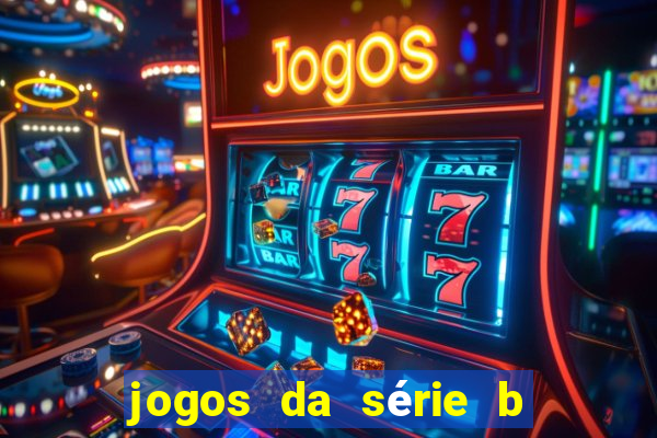 jogos da série b onde assistir