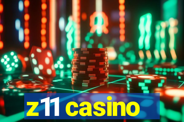 z11 casino