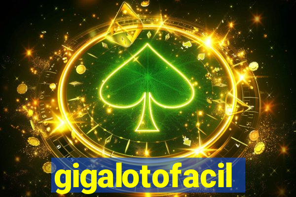 gigalotofacil