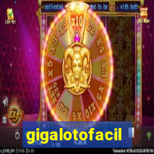 gigalotofacil