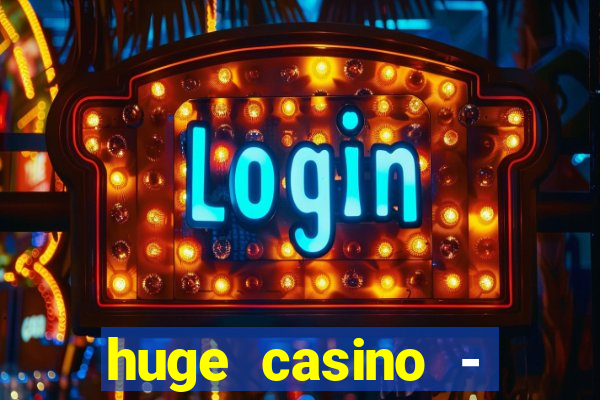 huge casino - jogos de cassino