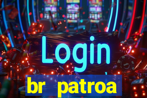 br patroa plataforma jogo online