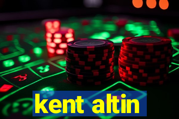 kent altin