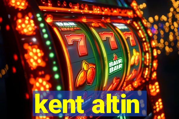 kent altin