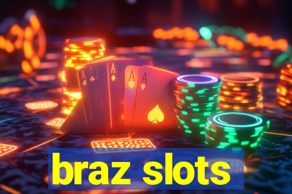 braz slots