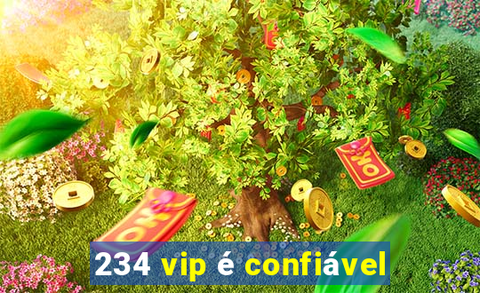 234 vip é confiável