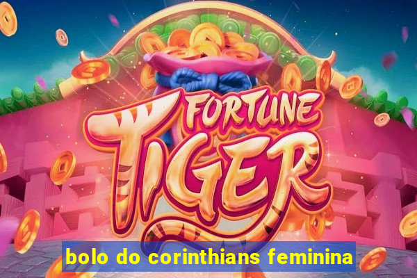 bolo do corinthians feminina