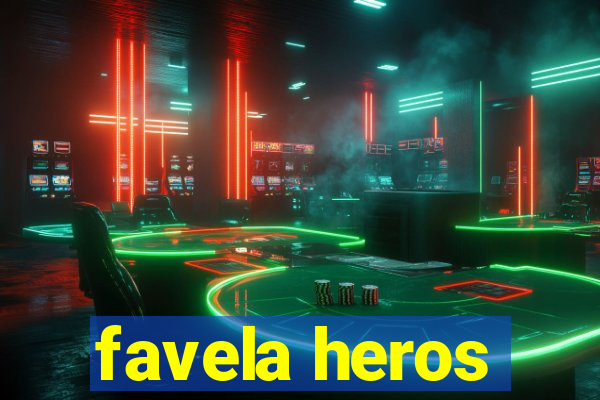 favela heros