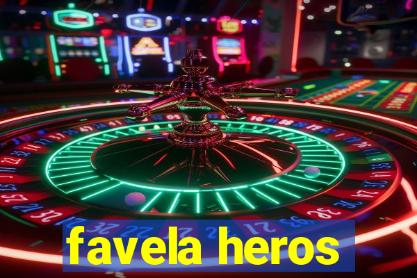 favela heros