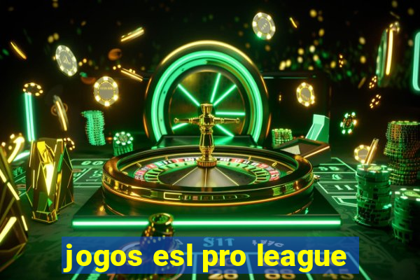 jogos esl pro league