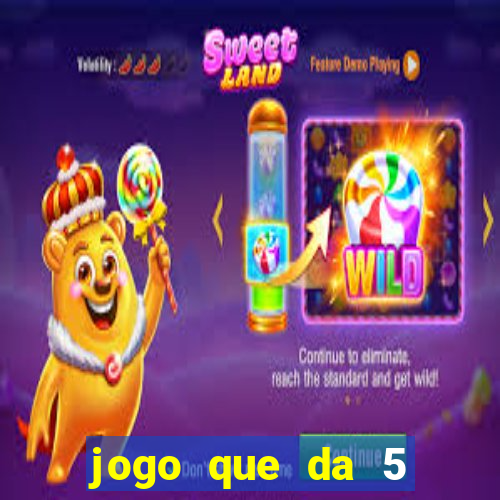 jogo que da 5 rodadas gratis