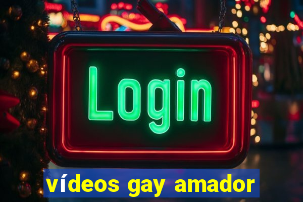 vídeos gay amador