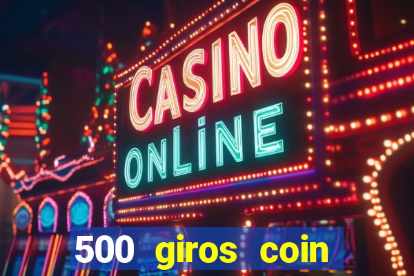 500 giros coin master grátis