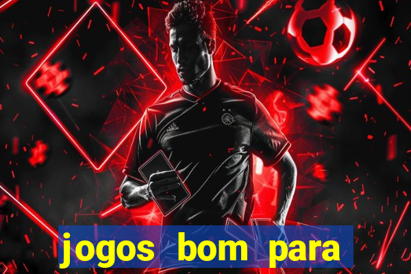 jogos bom para apostar amanh?