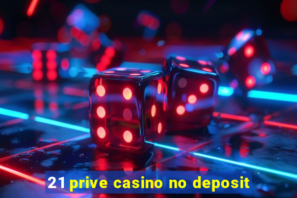 21 prive casino no deposit