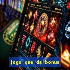 jogo que da bonus no cadastro sem depósito