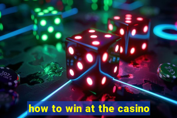 how to win at the casino