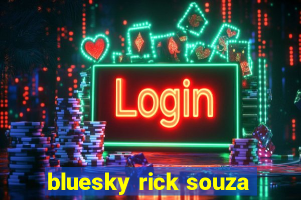 bluesky rick souza