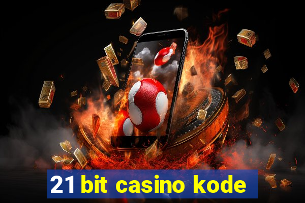 21 bit casino kode