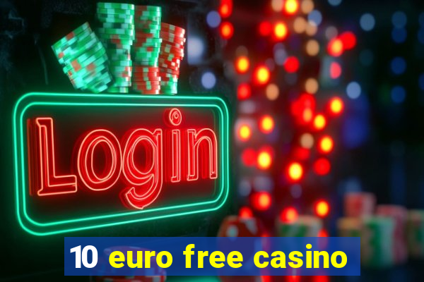 10 euro free casino