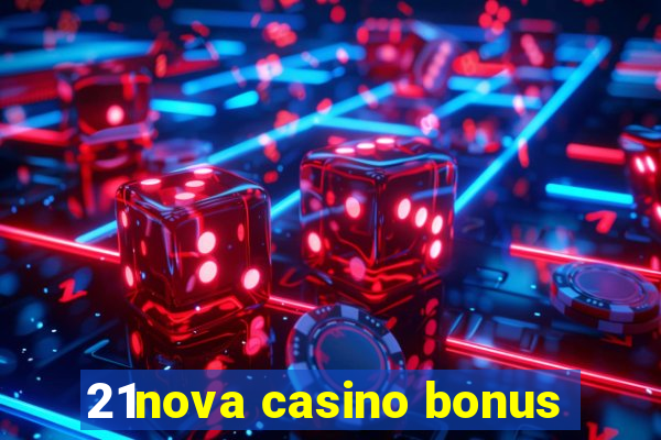 21nova casino bonus