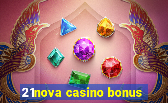 21nova casino bonus