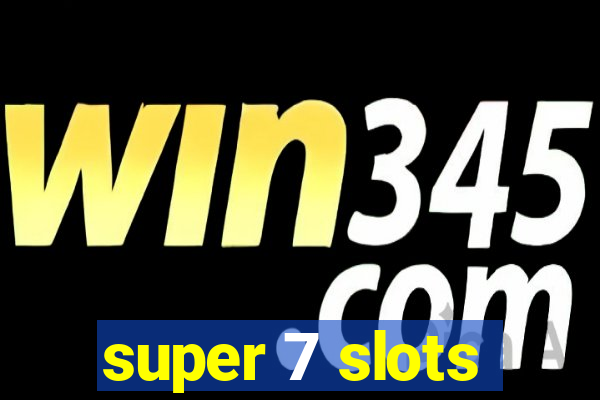 super 7 slots