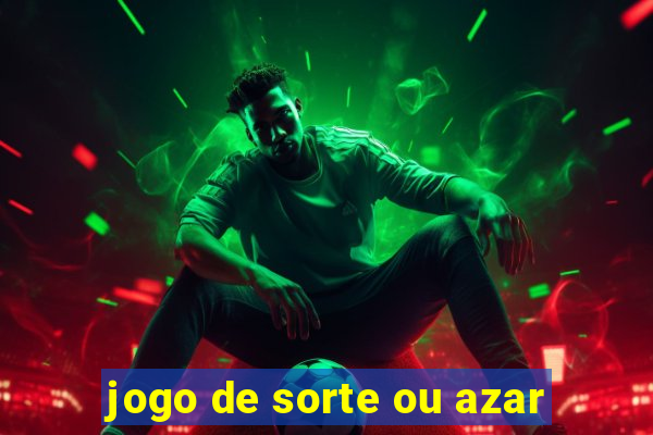 jogo de sorte ou azar