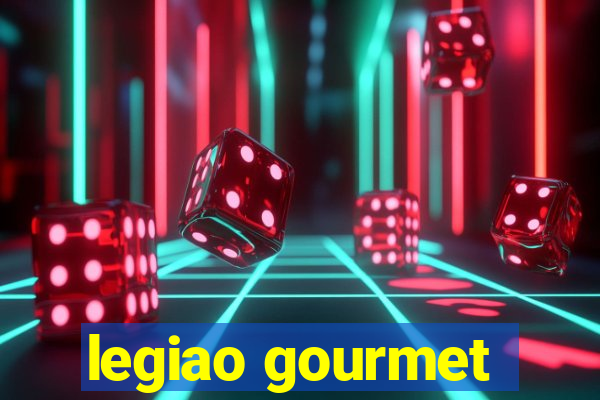 legiao gourmet