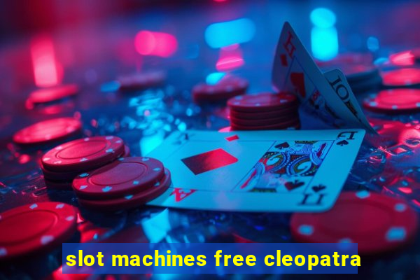 slot machines free cleopatra