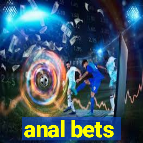 anal bets