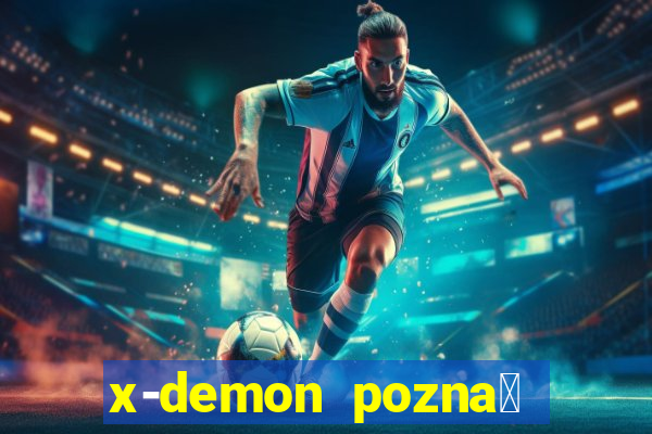 x-demon pozna艅 cena biletu