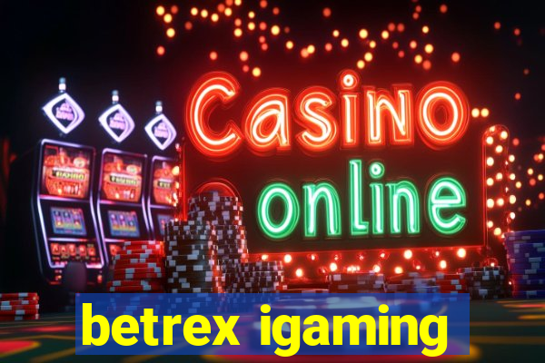 betrex igaming