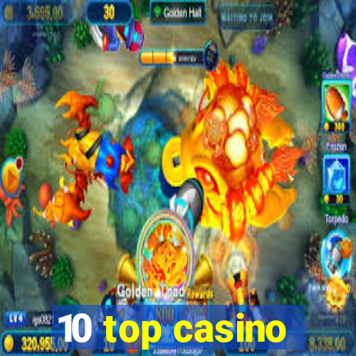 10 top casino