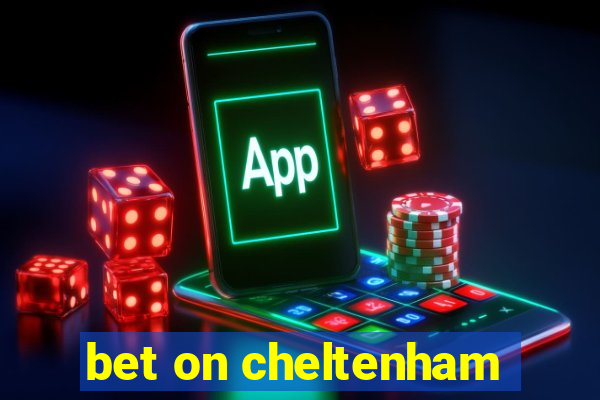 bet on cheltenham