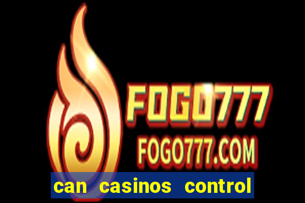 can casinos control slot machines