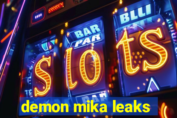 demon mika leaks