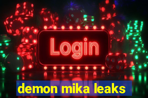 demon mika leaks