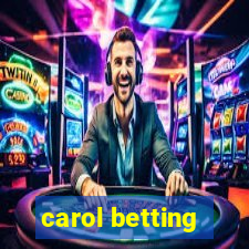 carol betting