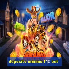 deposito minimo f12 bet